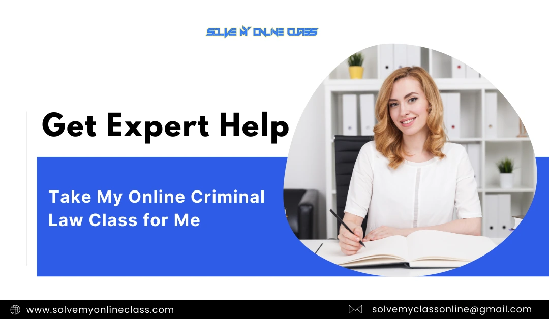 Get Expert Help: Take My Online Criminal Law Class For Me