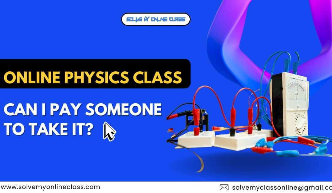 Online Physics Class:Can I Pay Someone To Take It