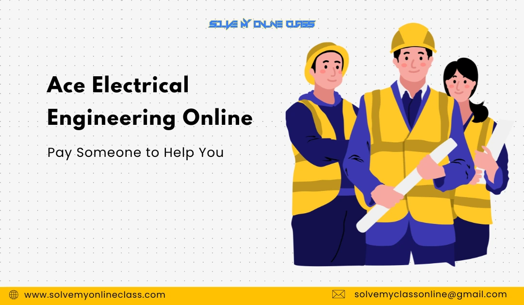 Ace Electrical Engineering Online: Pay Someone To Help You