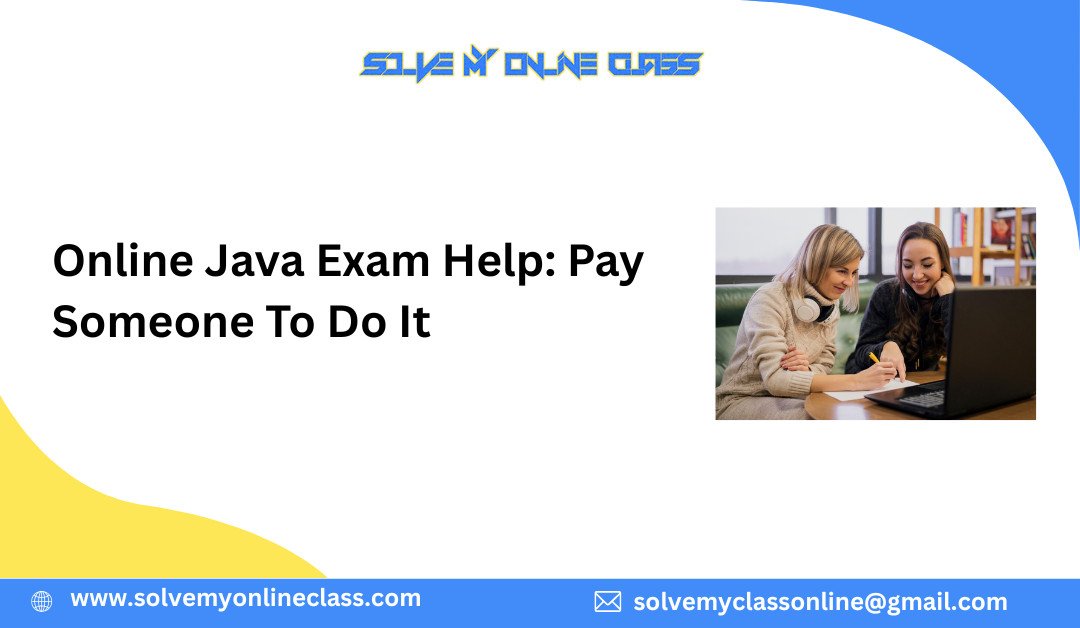 Online Java Exam Help: Pay Someone To Do It