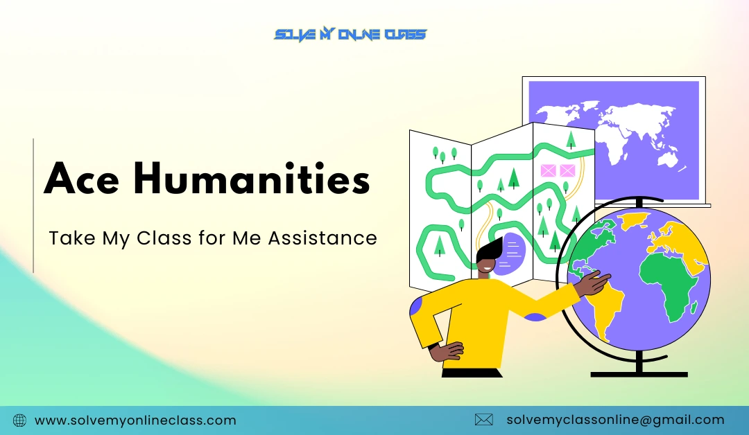 Ace Humanities: Take My Class For Me Assistance