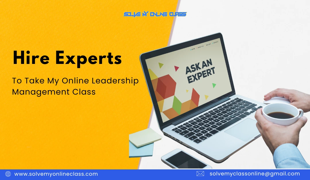 Hire Experts To Take My Online Leadership Management Class