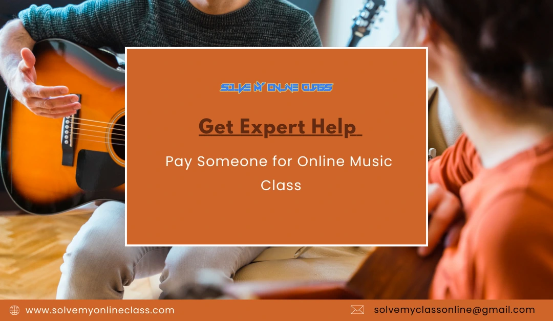 Get Expert Help: Pay Someone For Online Music Class