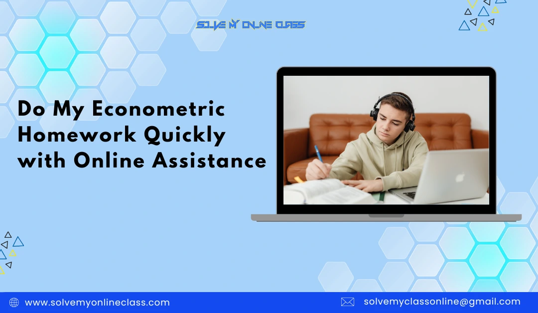 Do My Econometric Homework Quickly With Online Assistance