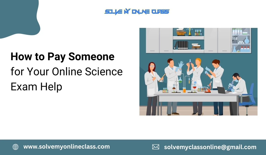 How To Pay Someone For Your Online Science Exam Help