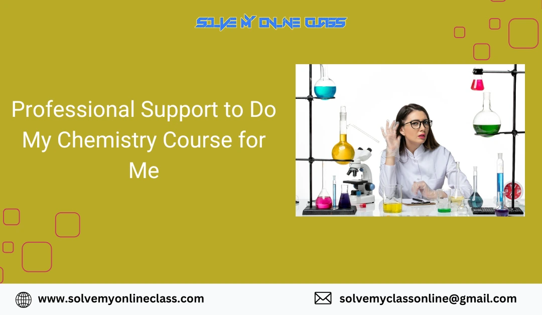 Professional Support To Do My Chemistry Course For Me