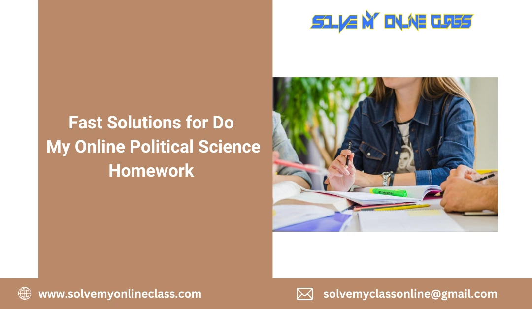 Fast Solutions For Do My Online Political Science Homework