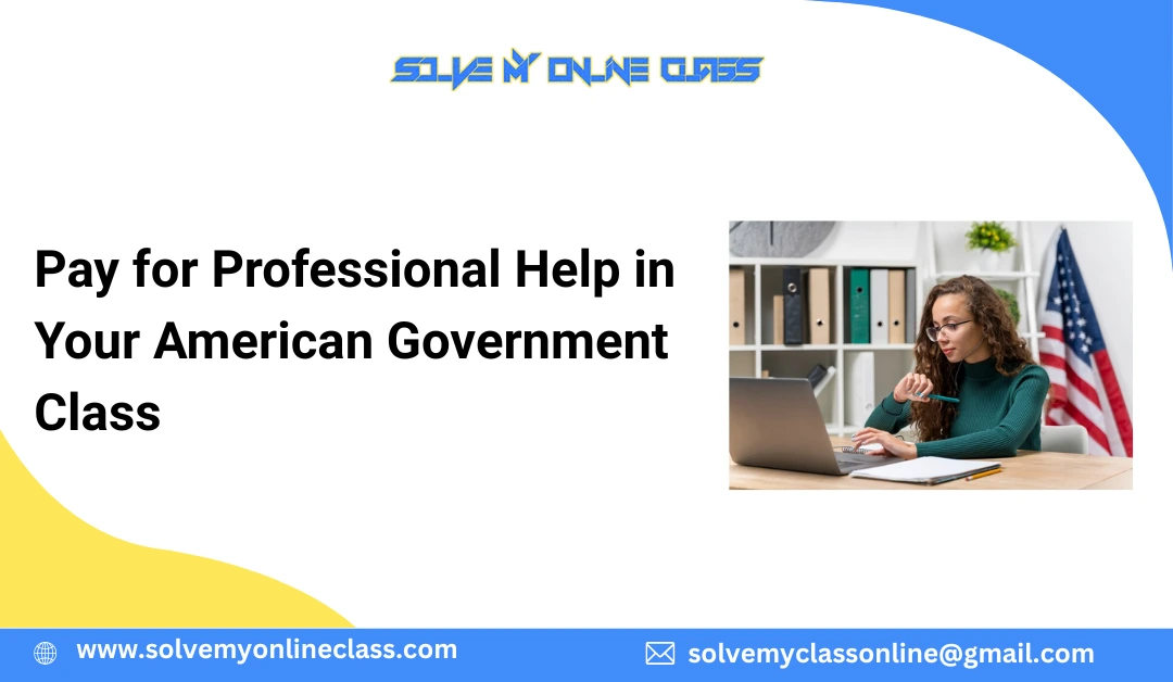 Pay For Professional Help in Your American Government Class