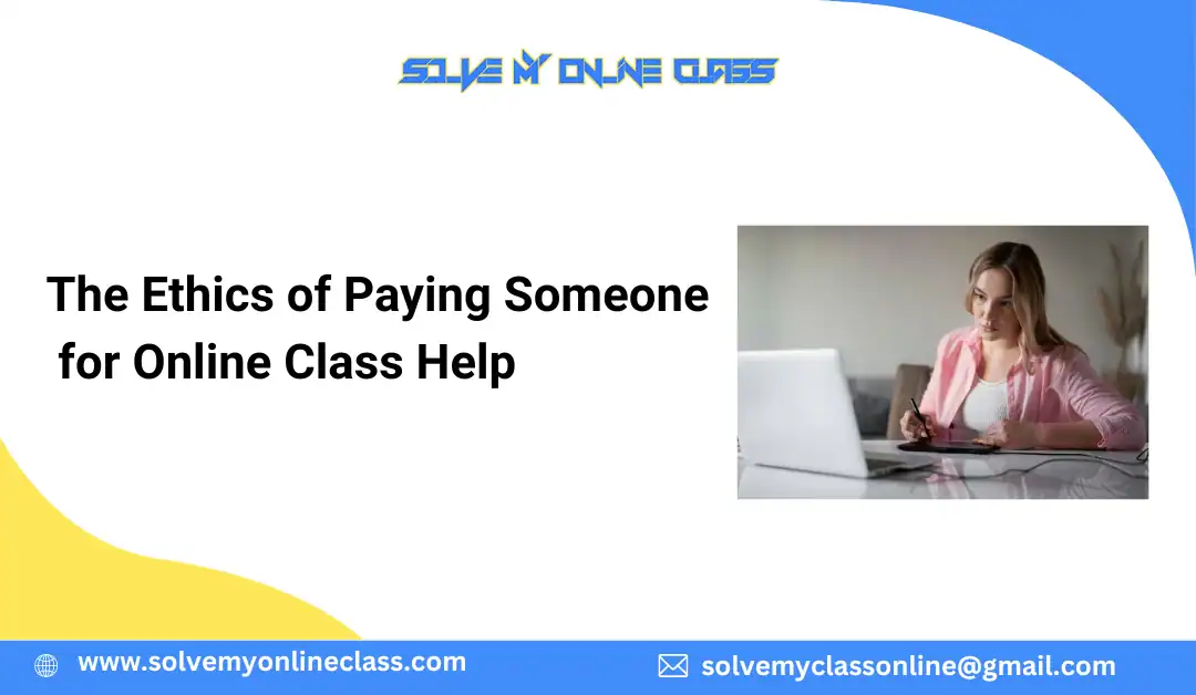 The Ethics Of Paying Someone For Online Class Help