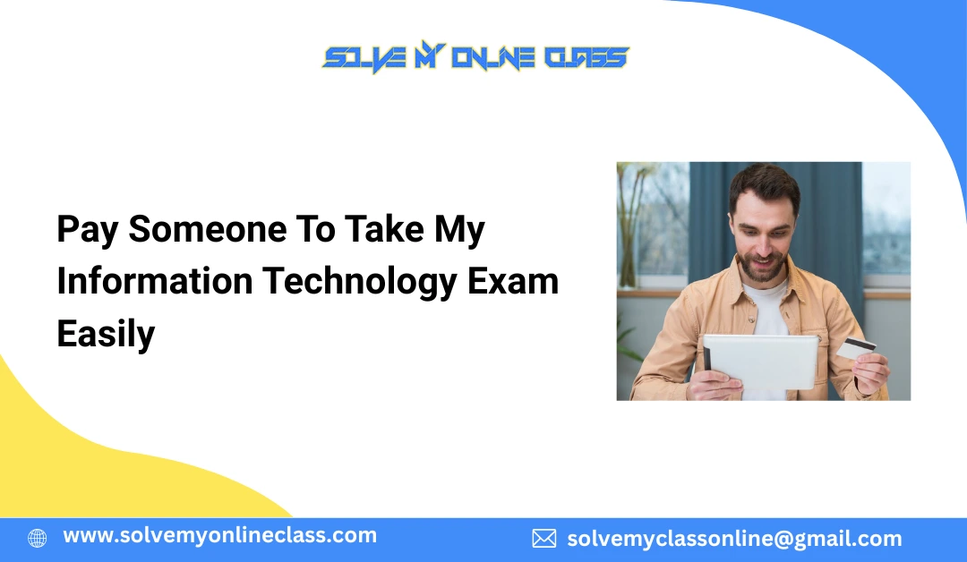 Pay Someone To Take My Information Technology Exam Easily