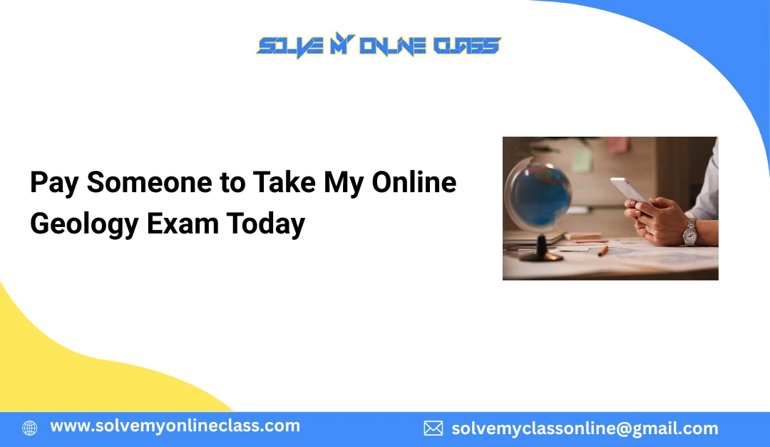 Pay Someone To Take My Online Geology Exam Today