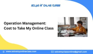 Hire Someone To Take My Online Operation Management Class