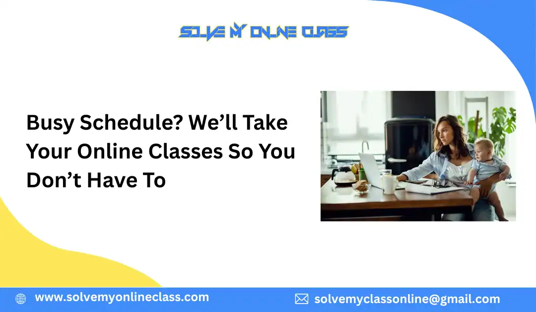 Busy Schedule? We’ll Take Your Online Classes So You Don’t Have To
