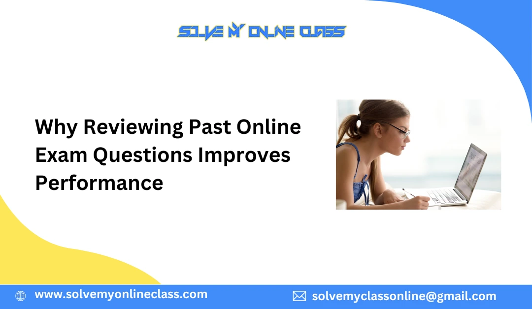 Why Reviewing Past Online Exam Questions Improves Performance
