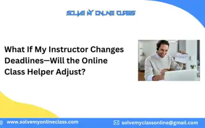 What If My Instructor Changes Deadlines—Will the Online Class Helper Adjust?