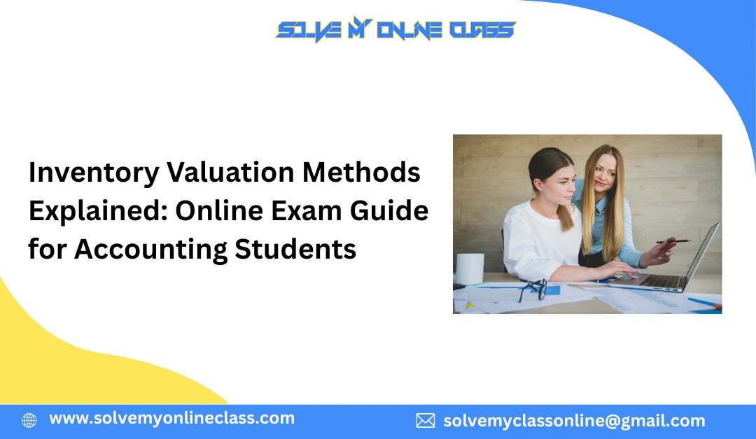 Inventory Valuation Methods Explained: Online Exam Guide for Accounting Students