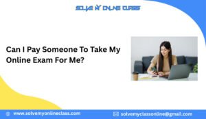 Hire Someone To Take My Online Exam For Me