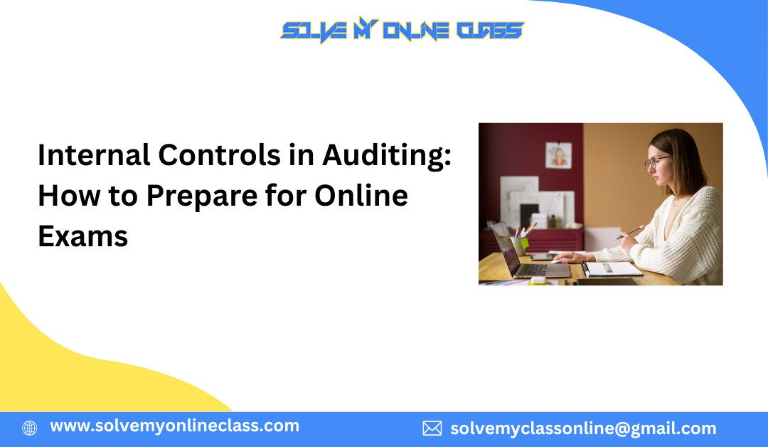 Internal Controls in Auditing: How to Prepare for Online Exams