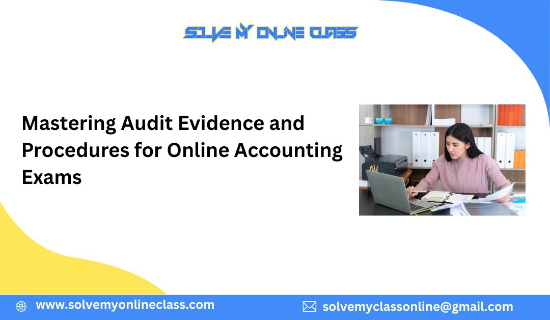 Mastering Audit Evidence and Procedures for Online Accounting Exams