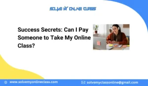 Success Secrets: Can I Pay Someone to Take My Online Class?