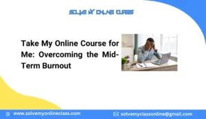 Take My Online Course for Me: Overcoming the Mid-Term Burnout