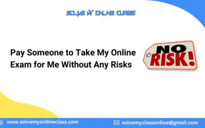 Pay Someone to Take My Online Exam for Me Without Any Risks