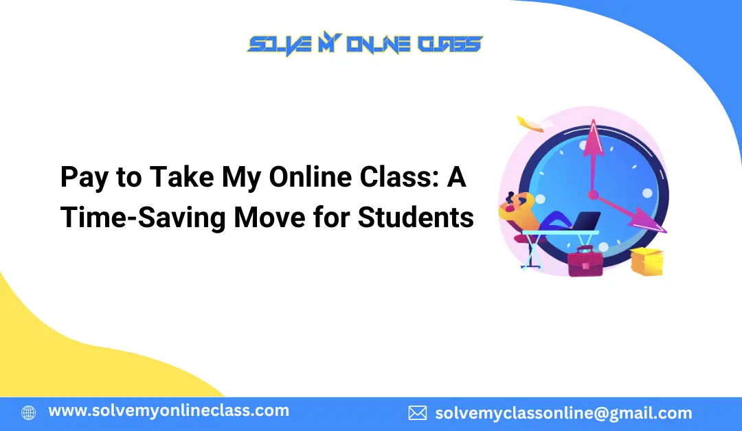 Pay to Take My Online Class: A Time-Saving Move for Students