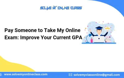 Pay Someone to Take My Online Exam: Improve Your Current GPA
