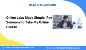 Online Labs Made Simple: Pay Someone to Take My Online Course