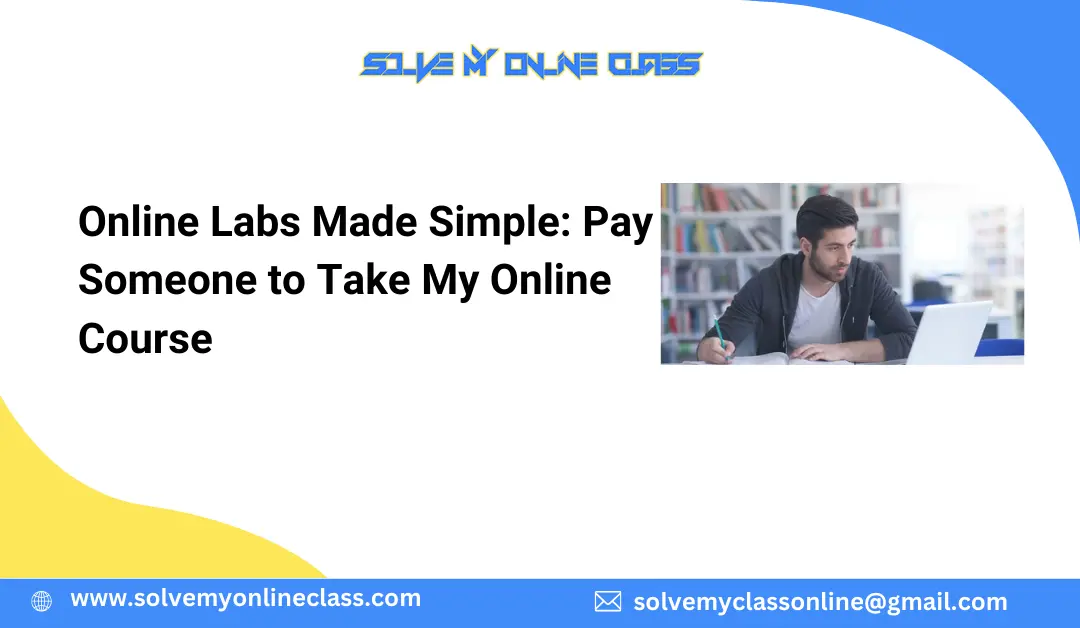 Online Labs Made Simple: Pay Someone to Take My Online Course