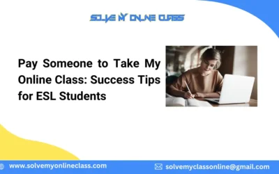 Pay Someone to Take My Online Class: Success Tips for ESL Students