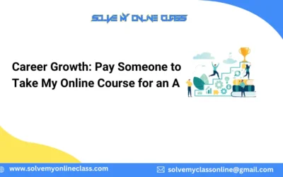 Career Growth: Pay Someone to Take My Online Course for an A