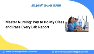 Master Nursing: Pay to Do My Class and Pass Every Lab Report