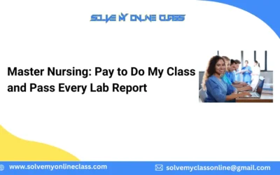 Master Nursing: Pay to Do My Class and Pass Every Lab Report
