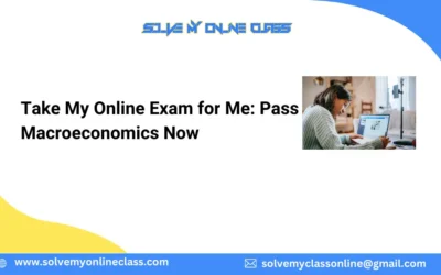 Take My Online Exam for Me: Pass Macroeconomics Now