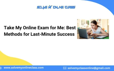 Take My Online Exam for Me: Best Methods for Last-Minute Success
