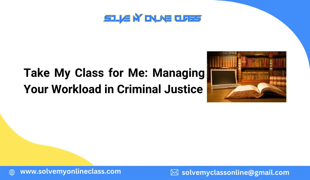 Take My Class for Me: Managing Your Workload in Criminal Justice
