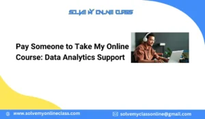 Pay Someone to Take My Online Course: Data Analytics Support