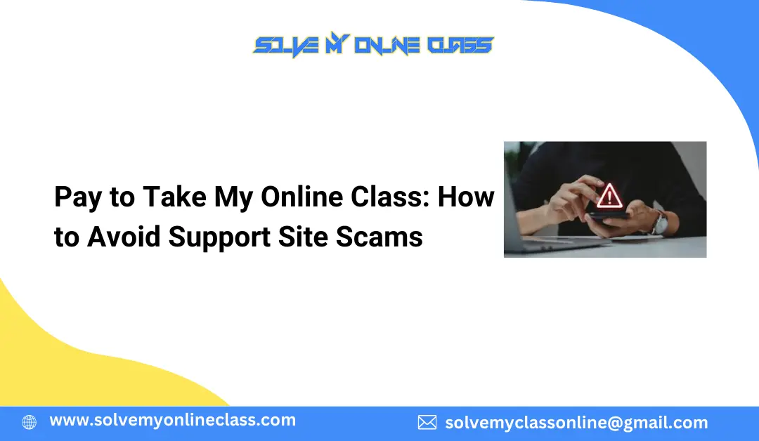 Pay to Take My Online Class: How to Avoid Support Site Scams