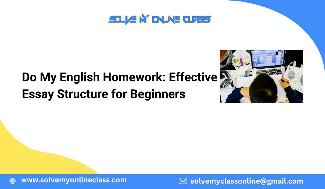 Do My English Homework: Effective Essay Structure for Beginners