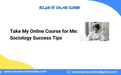 Take My Online Course for Me: Sociology Success Tips