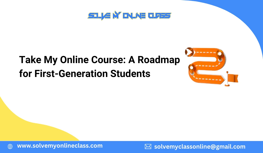 Take My Online Course: A Roadmap for First-Generation Students