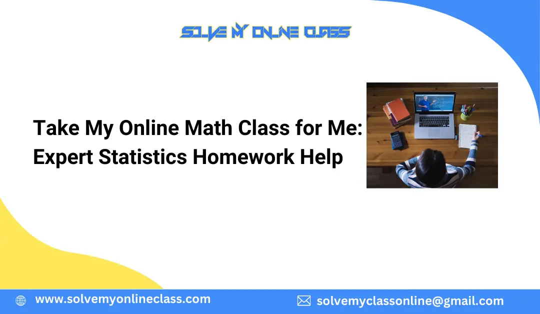 Take My Online Math Class for Me: Expert Statistics Homework Help
