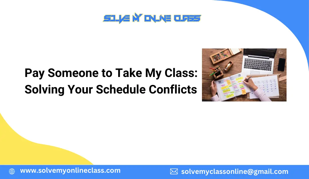 Pay Someone to Take My Class: Solving Your Schedule Conflicts