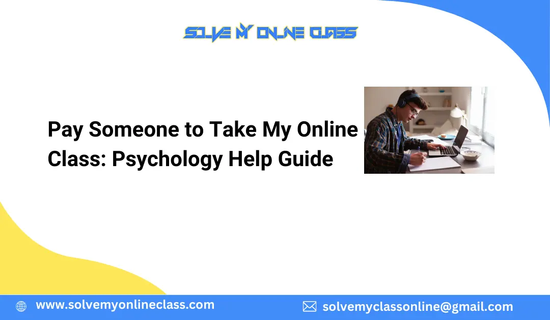 Pay Someone to Take My Online Class: Psychology Help Guide