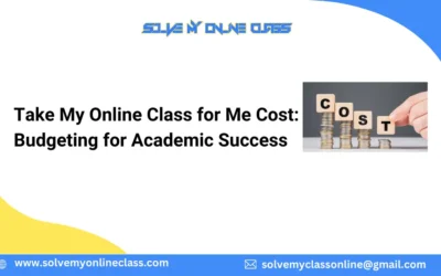 Take My Online Class for Me Cost: Budgeting for Academic Success