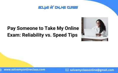 Pay Someone to Take My Online Exam: Reliability vs. Speed Tips