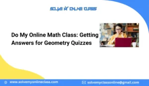 Do My Online Math Class: Getting Answers for Geometry Quizzes