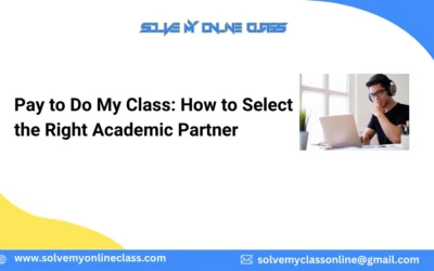 Pay to Do My Class: How to Select the Right Academic Partner