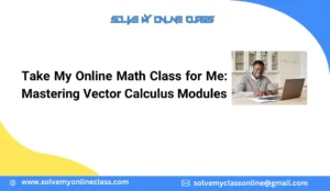 Take My Online Math Class for Me: Mastering Vector Calculus Modules